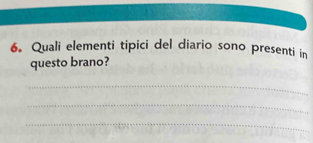 Quali elementi tipici del diario sono presenti in 
questo brano? 
_ 
_ 
_