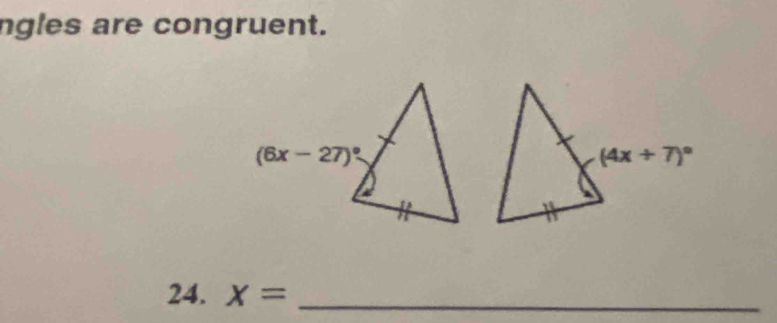 ngles are congruent.
24. x= _