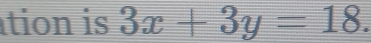 tion is 3x+3y=18.