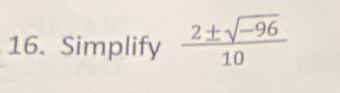 Simplify  (2± sqrt(-96))/10 