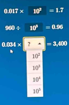 0.017* 10^2=1.7
960/ 10^3=0.96
0.034* ? =3,400