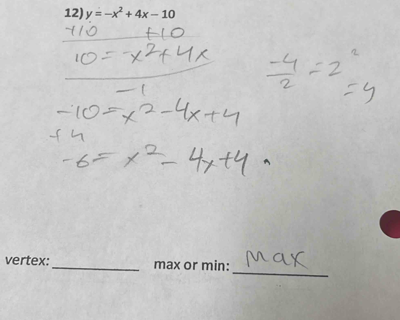 y=-x^2+4x-10
_ 
vertex: _max or min: