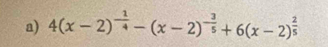 4(x-2)^- 1/4 -(x-2)^- 3/5 +6(x-2)^ 2/5 