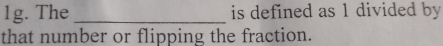 The _ is defined as 1 divided by. 
that number or flipping the fraction.