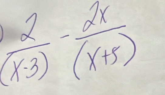  2/(x-3) - 2x/(x+5) 