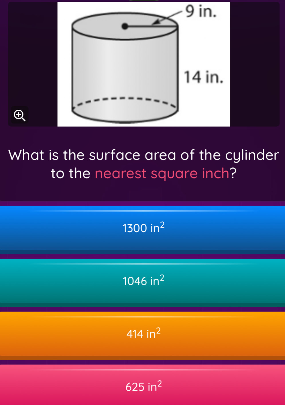 What is the surface area of the cylinder
to the nearest square inch?
1300in^2
1046in^2
414in^2
625in^2