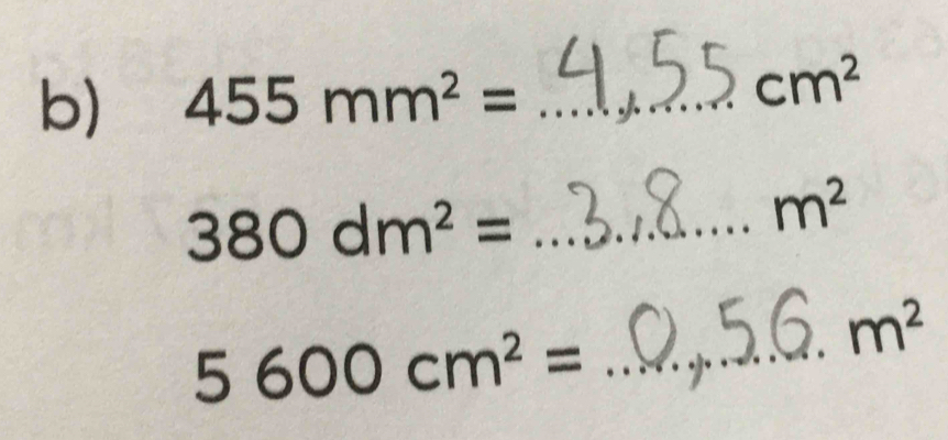 455mm^2= _ cm^2
380dm^2= _ 
m^2
m^2
_ 5600cm^2=