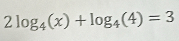 2log _4(x)+log _4(4)=3