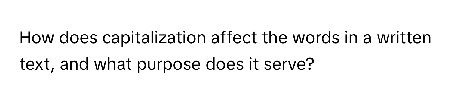 How does capitalization affect the words in a written text, and what purpose does it serve?