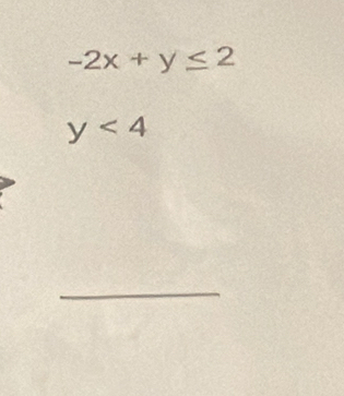 -2x+y≤ 2
y<4</tex> 
_