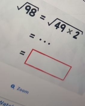 sqrt(98)=sqrt(49* 2) _
=
Zoom
ato