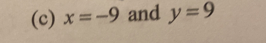 x=-9 and y=9