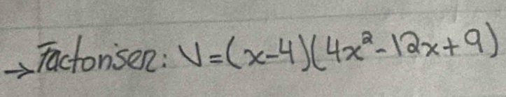 pactonisen : V=(x-4)(4x^2-12x+9)