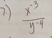  (x^(-3))/y^(-4) 