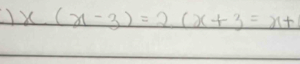 ) x(x-3)=2(x+3=x+1