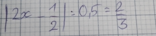 |2x- 1/2 |=0.5= 2/3 