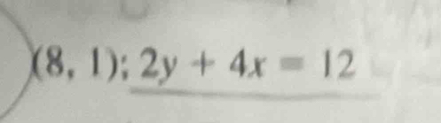 (8,1);2y+4x=12