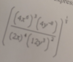 Apress
(frac (4x^6)^3(4y^(-8))(2x)^4((12y^3)^2)^ 1/2 