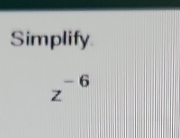 Simplify
z^(-6)