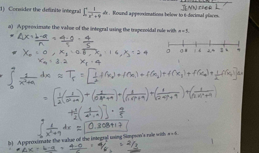 Consider the definite integral ∈t _0^(4frac 1)x^2+9dx. Round approximations below to 6 decimal places. 
a) Approximate the value of the integral using the trapezoidal rule with n=5. 
b) Approximate the value of the integral using Simpson’s rule with n=6.