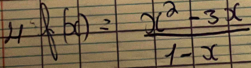 4f(x)= (x^2-3x)/1-x 