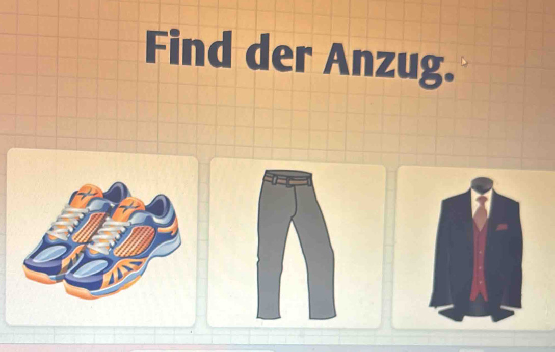 Find der Anzug.