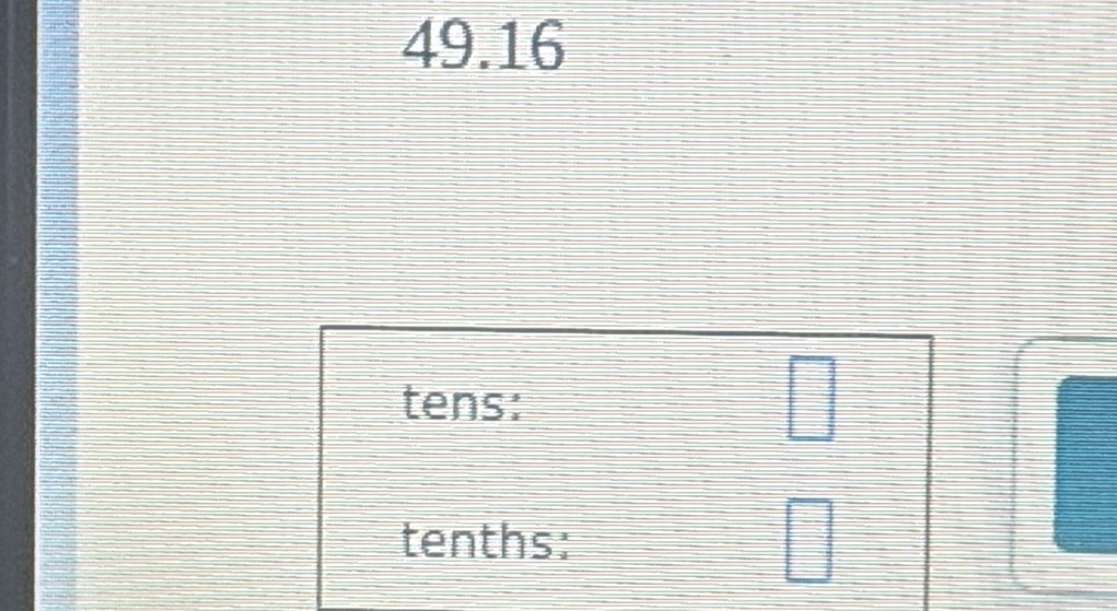 49.16
tens: 
□ 
tenths: