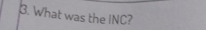 What was the INC?