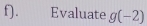 Evaluate g(-2)