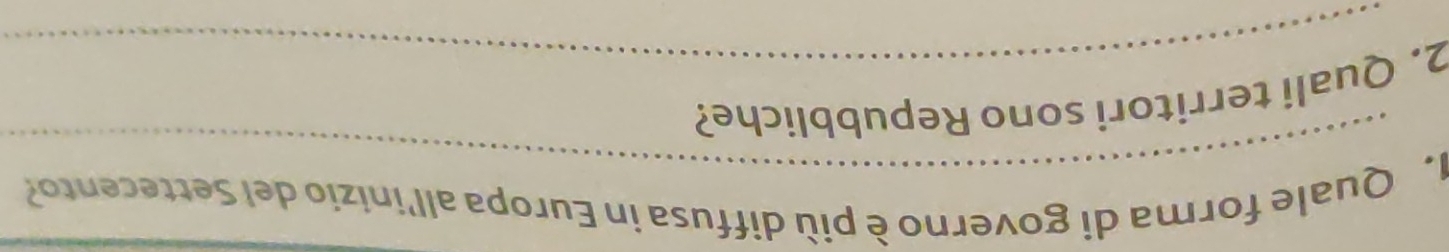 Quale forma di governo è più diffusa in Europa all'ínizio del Settecento? 
_ 
2. Quali territori sono Repubbliche?