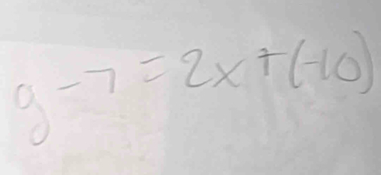 g-7=2x+(-10)