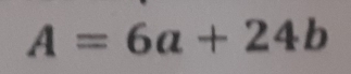 A=6a+24b