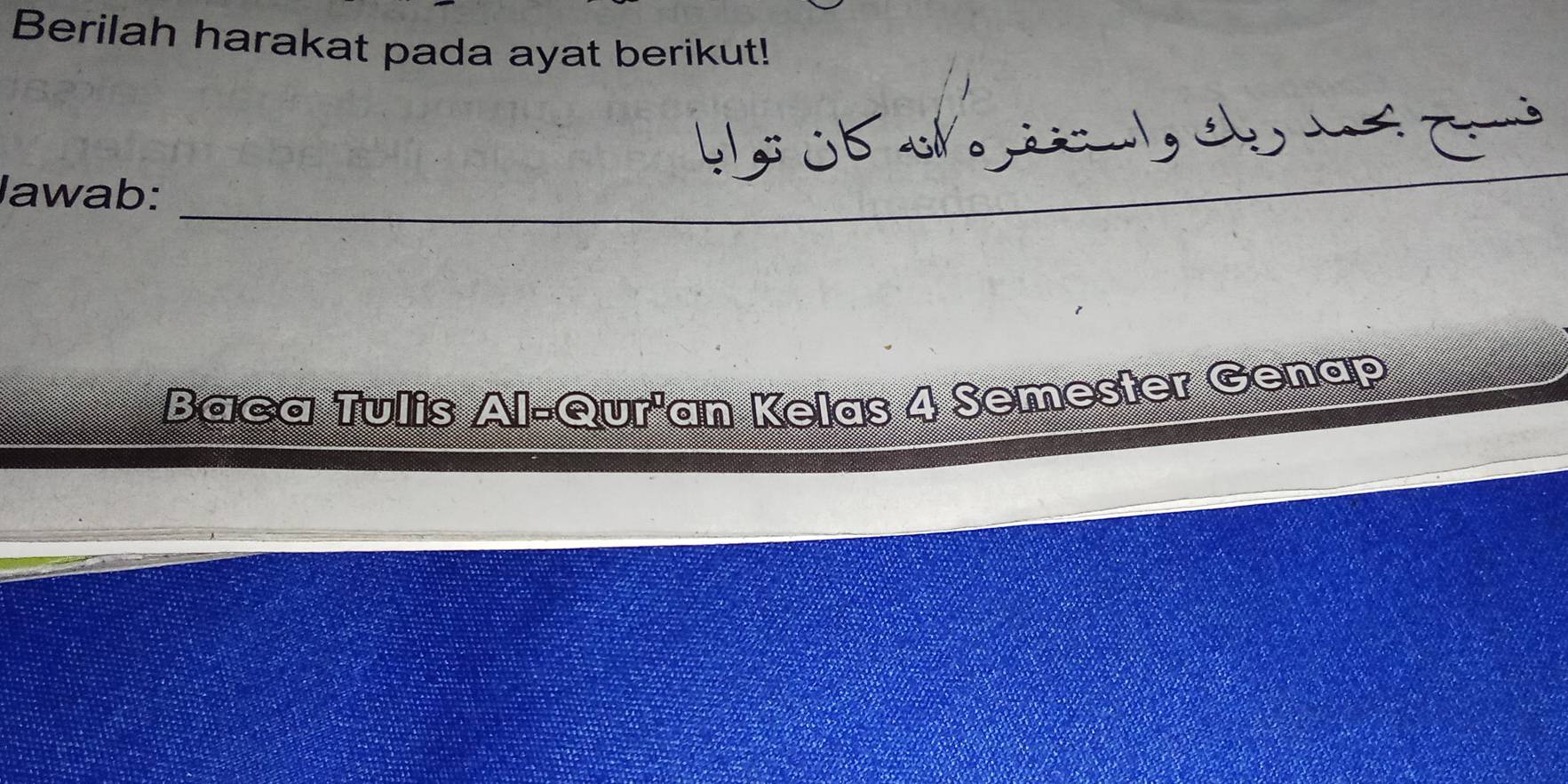 Berilah harakat pada ayat berikut! 
H i1 s oc t C 
_ 
lawab: 
Baca Tulis Al-Qur'an Kelas 4 Semester Genap