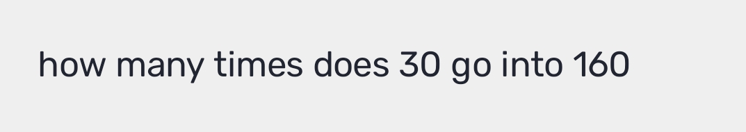 Solved: how many times does 30 go into 160 [Math]