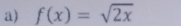 f(x)=sqrt(2x)