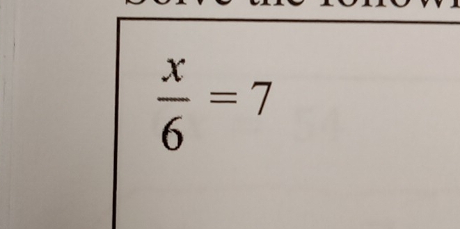  x/6 =7