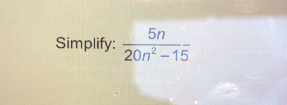 Simplify:  5n/20n^2-15 