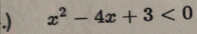 x^2-4x+3<0</tex>