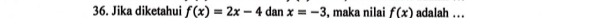 Jika diketahui f(x)=2x-4 dan x=-3 , maka nilai f(x) adalah …