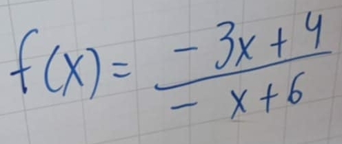 f(x)= (-3x+4)/-x+6 