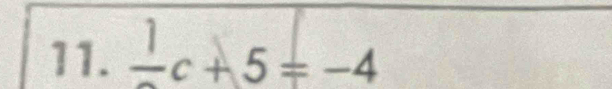 frac 1c+5=-4