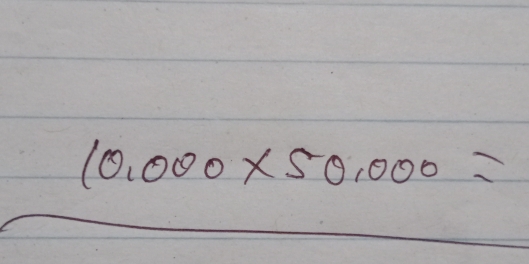 10,000* 50,000=