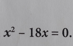 x^2-18x=0.