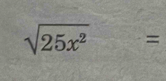 sqrt(25x^2) =