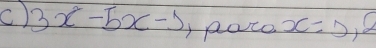 3x^2-5x-1 pate x=0, 2
