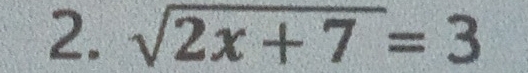 sqrt(2x+7)=3