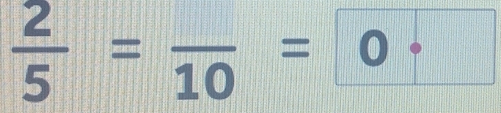  2/5 =frac 10= 0·