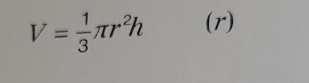 V= 1/3 π r^2h (r)