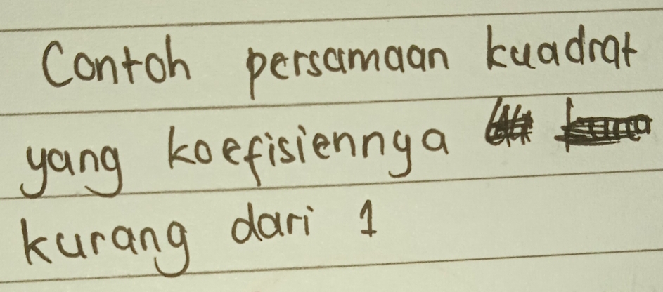 Contoh persamaan kuadrat 
yang koefisienng a 
kurang dari 1