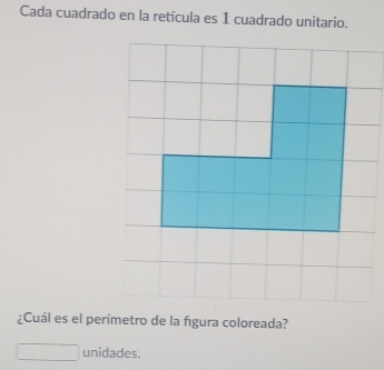 Cada cuadrado en la retícula es 1 cuadrado unitario. 
¿Cuál es el perimetro de la figura coloreada? 
∴ △ ONH_3Ca) unidades.